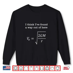 Sweatshirt Escape Velocity Gravity Physics Engineer Shirt