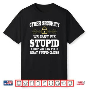 Funny Cyber Security Saying Cybersecurity Analyst Humor Shirt