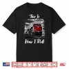 Funny Train Saying For Train Engineer & Freight Train Lovers Shirt