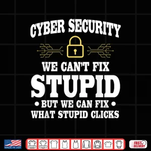 Design Funny Cyber Security Saying Cybersecurity Analyst Humor Shirt