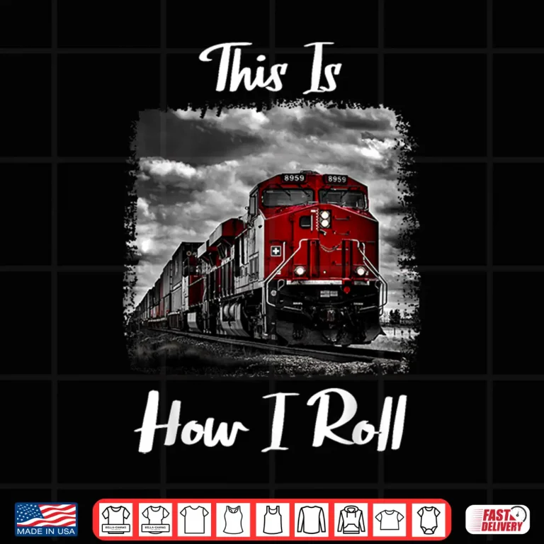 Design Funny Train Saying For Train Engineer Freight Train Lovers Shirt