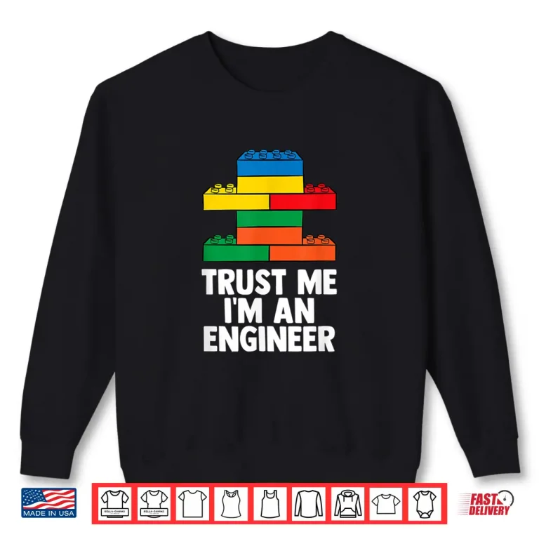 sweatshirt im an engineer building blocks brick toy brick builder shirt