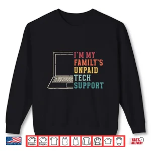 Sweatshirt IM My FamilyS Unpaid Tech Support Funny Technical Support Shirt