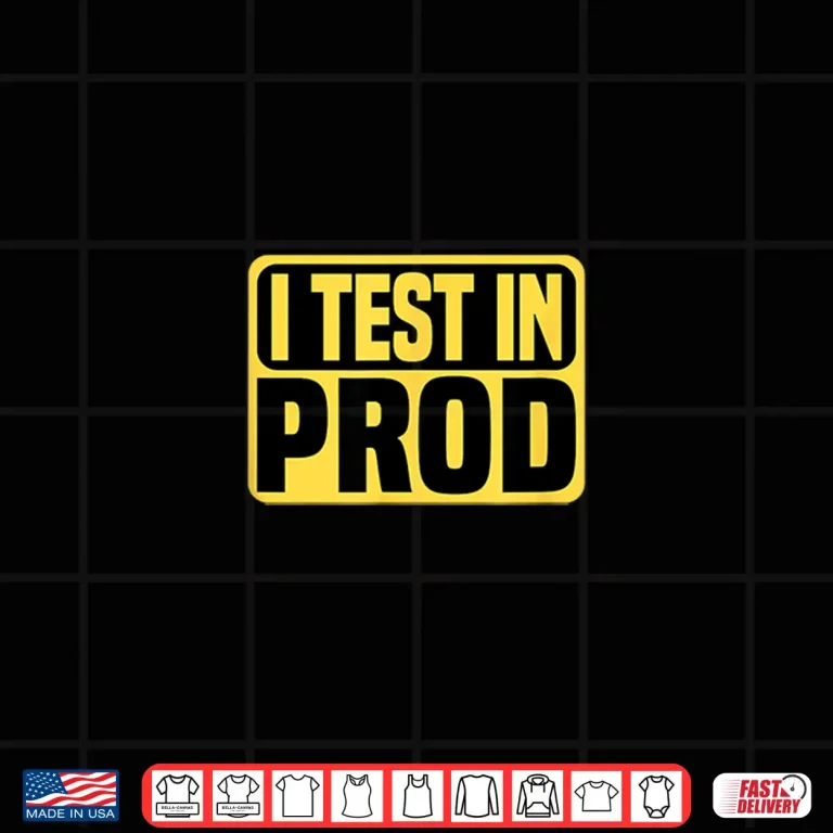 Design I Test In Prod Shirt
