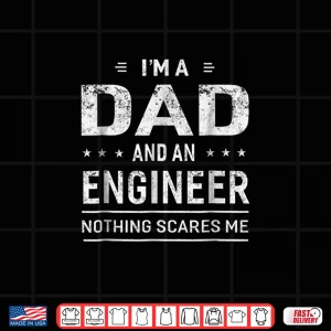 Design IM A Dad And Engineer Shirt For Men Father Funny Gift