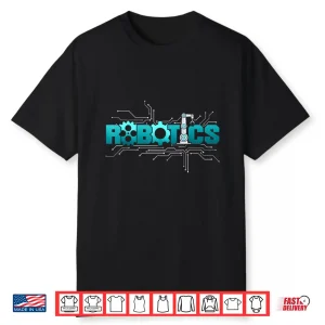 Robot Robotics Engineer Robotics Shirt