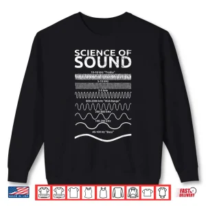Sweatshirt Science Of Sound Engineer Audio Engineer Shirt