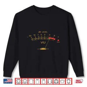 Sweatshirt Volume Vu Meter Vintage Audio Engineer Recording Shirt