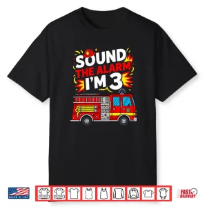 3 Year Old Birthday Sound The Alarm Im 3 Boys Fire Truck Shirt