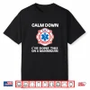 Calm Down Ive Done This On A Mannequin Funny Emt Gift Shirt