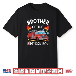 Brother Of The Birthday Boy Fire Truck Firefighter Party Shirt