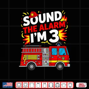 Design 3 Year Old Birthday Sound The Alarm IM 3 Boys Fire Truck Shirt