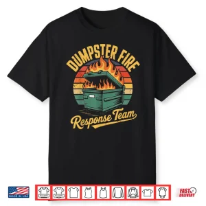 Dumpster Fire Response Team Funny Emergency Service Shirt