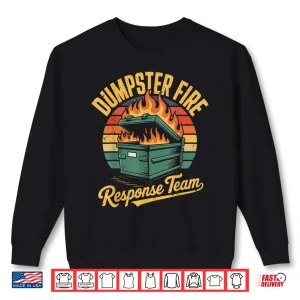 Dumpster Fire Response Team Funny Emergency Service Shirt 2 Sweatshirt Dumpster Fire Response Team Funny Emergency Service Shirt