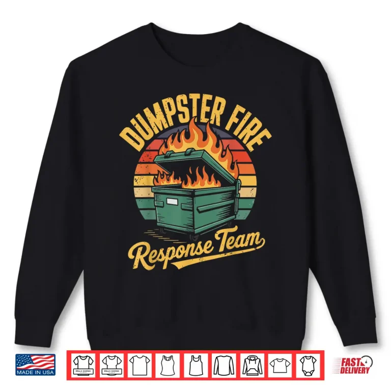 Sweatshirt Dumpster Fire Response Team Funny Emergency Service Shirt