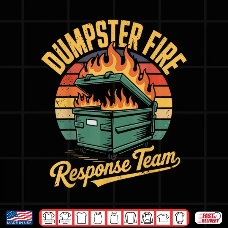 Design Dumpster Fire Response Team Funny Emergency Service Shirt