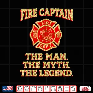 Design Fire Captain The Man The Myth The Legend Firefighter Shirt