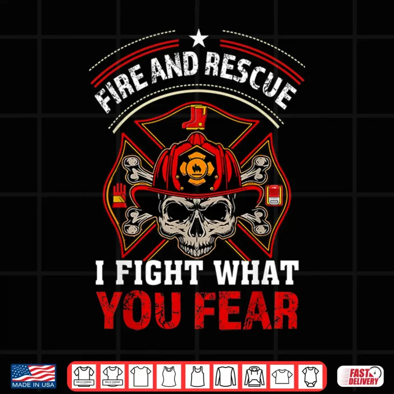 Design Fire And Rescue I Fight What You Fear Firefighter Gift Shirt