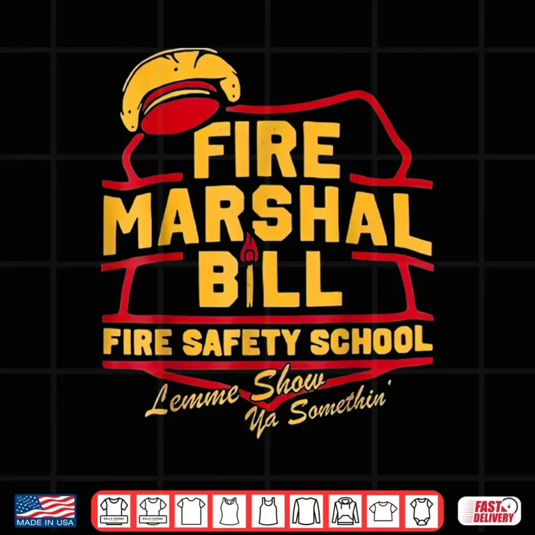Design Fire Marshal Bill Safety School Funny Firefighter Humor Shirt