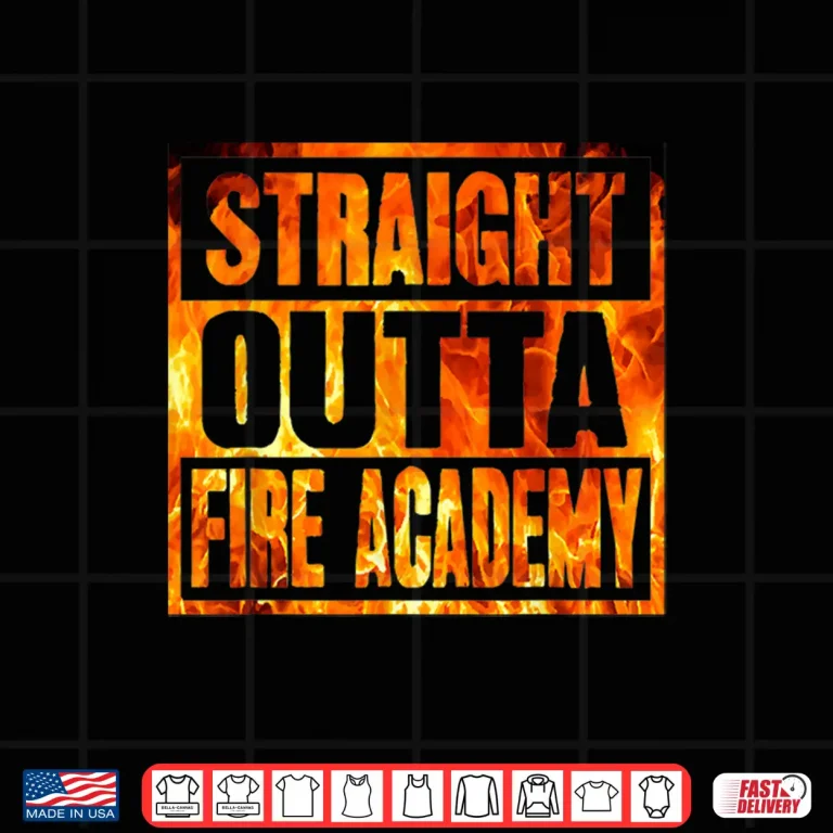 Design Fireman Firefighter Straight Outta Fire Academy Graduation Shirt