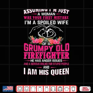 Design IM A Spoiled Wife Grumpy Old Firefighter Firefighter Wife Shirt