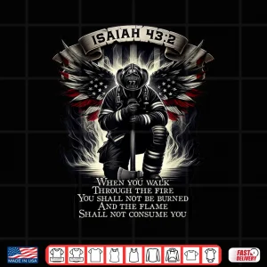 Design Isaiah 43 2 Firefighter Prayer Patriot Flag Bible Verse Shirt
