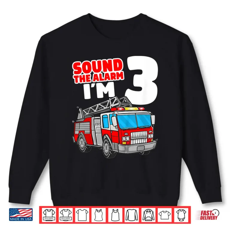 Sweatshirt Kids Fire Truck 3 Year Old Firefighter 3Rd Birthday Boy Shirt