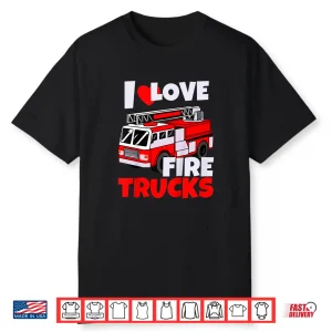 Kids I Love Fire Trucks Future Firefighter Toddler Fireman Shirt