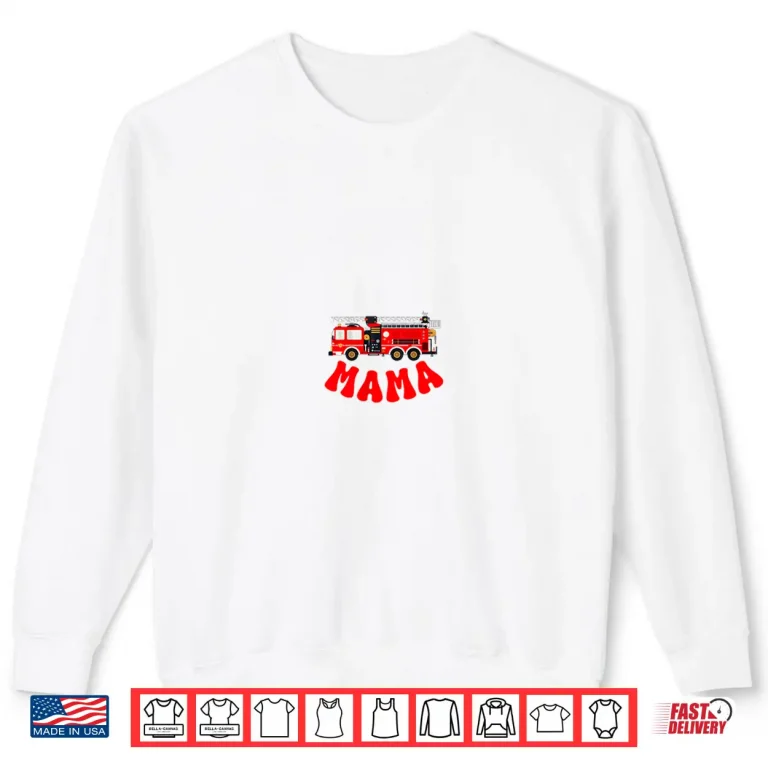 Sweatshirt Mama Birthday Boy Fire Truck Firefighter First Birthday Mom Shirt