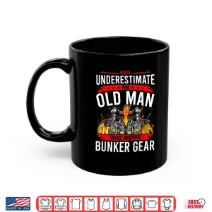 Mug Never Underestimate Old Man Who Wear Bunker Gear Firefighter Shirt