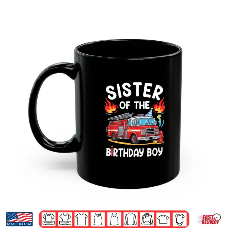 Mug Sister Of The Birthday Boy Fire Truck Firefighter 1St Party Shirt