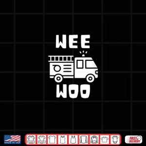 Design Wee Woo Fire Truck Firefighter Emergency Response Siren Shirt