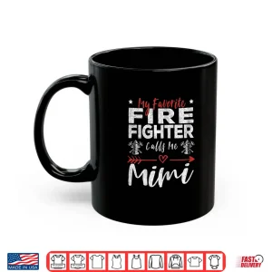 Mug Womens My Favorite Firefighter Calls Me Mimi Firefighter Grandma Shirt