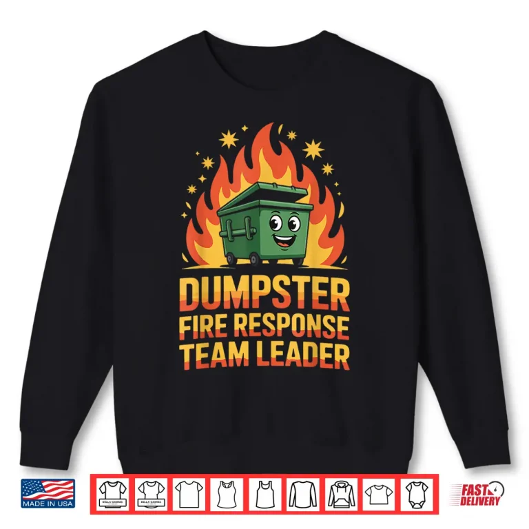 Sweatshirt Dumpster Fire Response Team Leader Funny Emergency Shirt