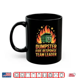 Mug Dumpster Fire Response Team Leader Funny Emergency Shirt