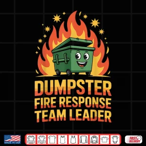 Design Dumpster Fire Response Team Leader Funny Emergency Shirt