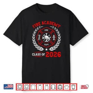 Fire Academy Class Of 2026 Graduation Future Firefighter Shirt