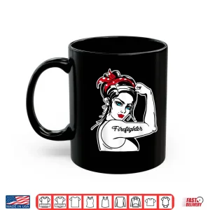 Mug Female Firefighter Rosie The Riveter Pin Up Girl Firefighter Shirt