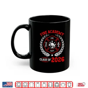 Mug Fire Academy Class Of 2026 Graduation Future Firefighter Shirt