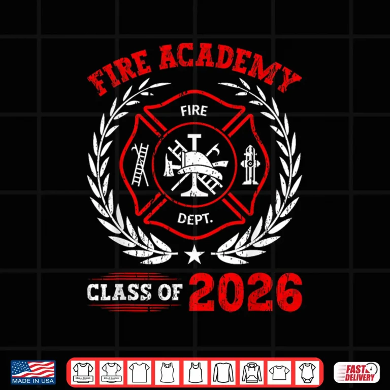 Design Fire Academy Class Of 2026 Graduation Future Firefighter Shirt