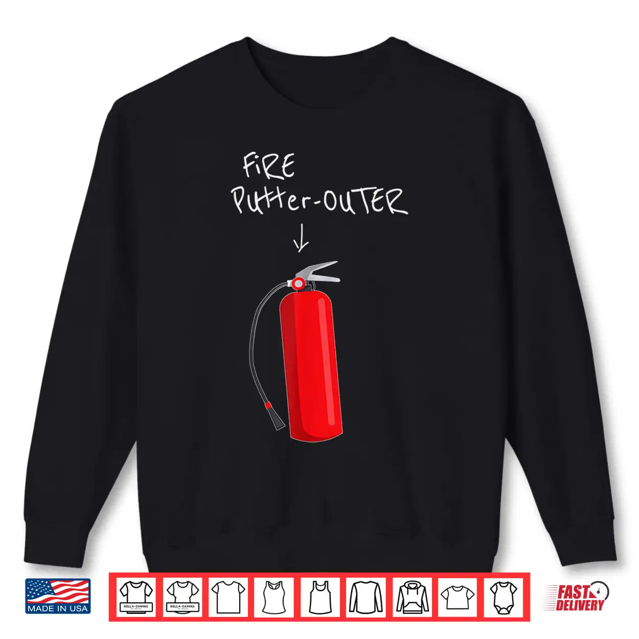 Fire Putter Outer Fire Extinguisher Fire Fighter Funny Shirt Fire Putter Outer Fire Extinguisher Fire Fighter Funny Shirt