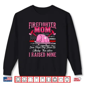 Sweatshirt Firefighter Mom Hero I Raised Mine Proud Mother Shirt
