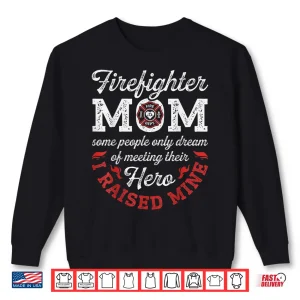 Sweatshirt Firefighter Mom T Shirt Firemen Proud Moms MotherS Day Gift