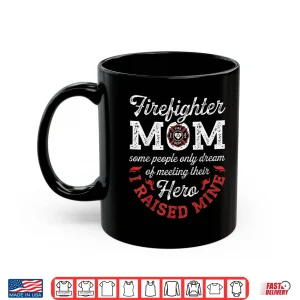 Mug Firefighter Mom T Shirt Firemen Proud Moms MotherS Day Gift
