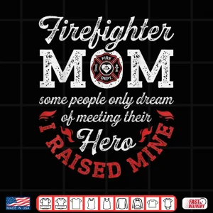 Design Firefighter Mom T Shirt Firemen Proud Moms MotherS Day Gift
