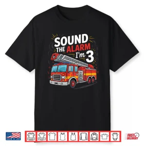 Kids Fire Truck Im 3 Sound The Alarm Firefighter 3Rd Birthday Shirt