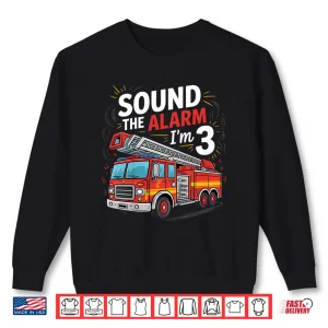Sweatshirt Kids Fire Truck IM 3 Sound The Alarm Firefighter 3Rd Birthday Shirt