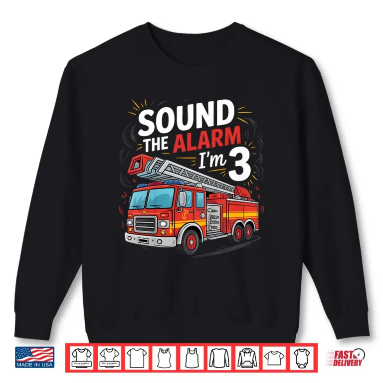 Sweatshirt Kids Fire Truck IM 3 Sound The Alarm Firefighter 3Rd Birthday Shirt
