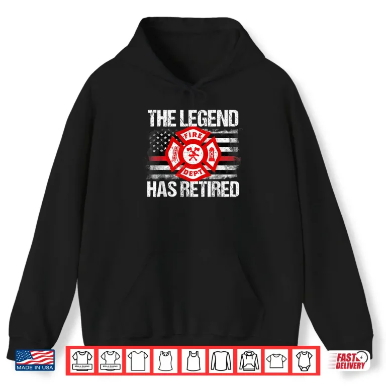 Hoodie The Legend Has Retired Firefighter Retirement Party Gift Shirt