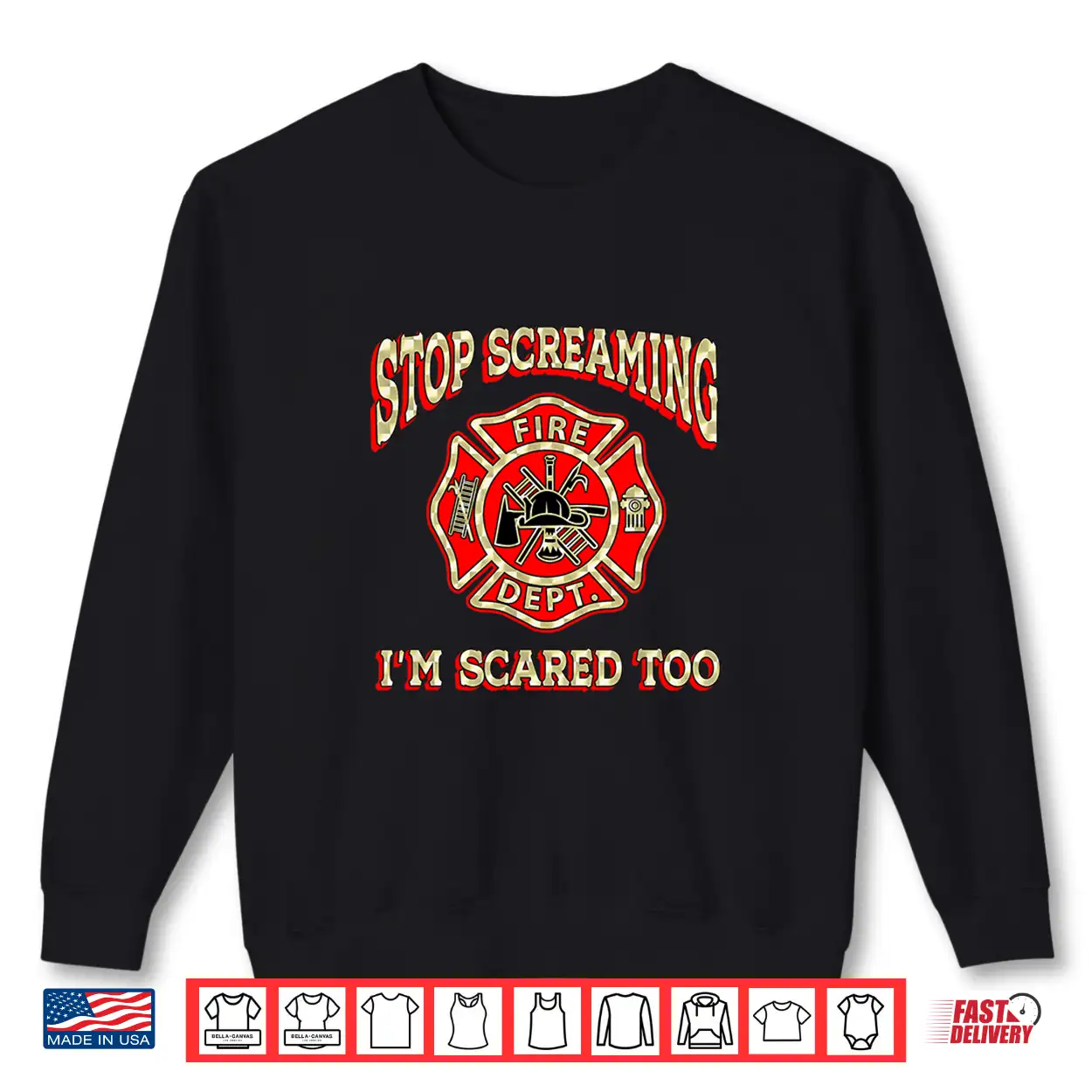 Stop Screaming Im Scared Too Fireman Funny Firefighter Gift Shirt Stop Screaming Im Scared Too Fireman Funny Firefighter Gift Shirt